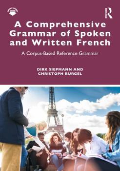 Paperback A Comprehensive Grammar of Spoken and Written French: A Corpus-Based Reference Grammar Book