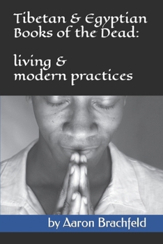 Paperback The Tibetan and Egyptian Books of the Dead: living and modern practices Book