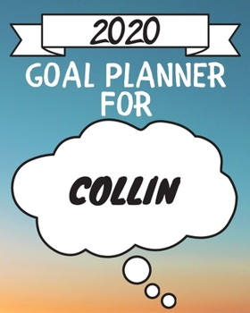 Paperback 2020 Goal Planner For Collin: 2020 New Year Planner Goal Journal Gift for Collin / Notebook / Diary / Unique Greeting Card Alternative Book