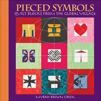 Paperback Pieced Symbols: Quilt Blocks from the Global Village Book