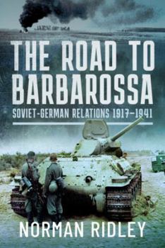 Hardcover The Road to Barbarossa: Soviet-German Relations, 1917-1941 Book