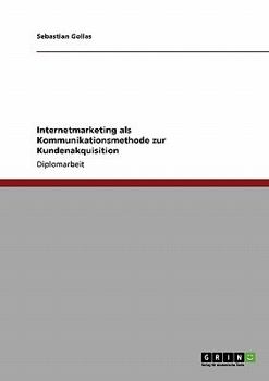 Paperback Internetmarketing als Kommunikationsmethode zur Kundenakquisition [German] Book
