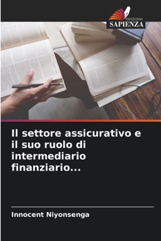 Paperback Il settore assicurativo e il suo ruolo di intermediario finanziario... [Italian] Book