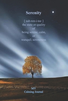 My Calming Journal: When You Feel LESS in Control, Write In This Journal to Regain Your Composure and Poise for Men, Women Teens and Children with a ... with a Single Serene Tree on the Cover