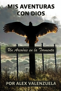 Paperback Mis Aventuras con Dios: Un Arcoíris en la Tormenta [Spanish] Book
