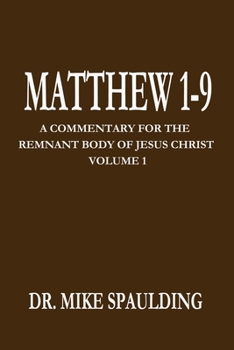 Paperback Matthew 1-9: A Commentary for the Remnant Body of Jesus Christ Volume 1 Book
