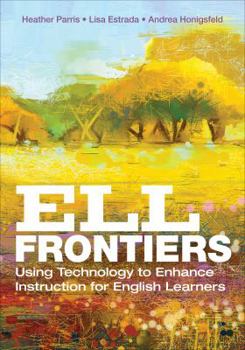 Paperback Ell Frontiers: Using Technology to Enhance Instruction for English Learners Book