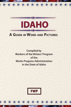 Idaho: A Guide in Word and Pictures- The Library Edtion (FACSIMILE) - Book  of the American Guide Series