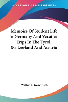 Paperback Memoirs Of Student Life In Germany And Vacation Trips In The Tyrol, Switzerland And Austria Book
