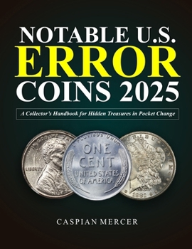 Paperback Notable U.S. Error Coins 2025: A Collector's Handbook For Hidden Treasures In Pocket Change Book
