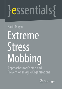 Paperback Extreme Stress Mobbing: Approaches for Coping and Prevention in Agile Organizations Book
