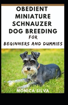 Paperback Obedient Miniature Schnauzer Dog Breeding for Beginners and dummies Book