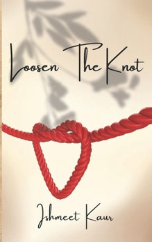 Paperback Loosen The Knot: Untangle The Heartstrings Book