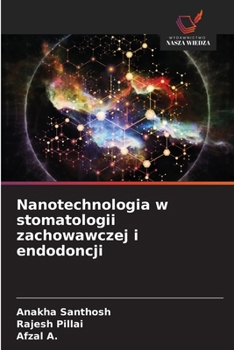 Nanotechnologia w stomatologii zachowawczej i endodoncji (Polish Edition)
