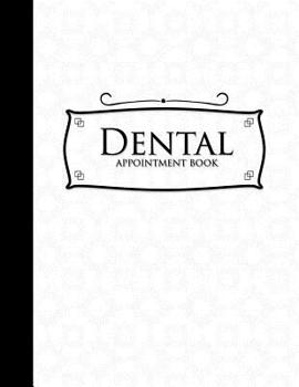 Paperback Dental Appointment Book: 7 Columns Appointment Pad, Cute Appointment Books, Undated Appointment Book, White Cover Book