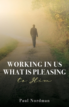 Paperback Working in Us What Is Pleasing to Him Book