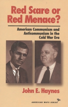 Red Scare or Red Menace?: American Communism and Anti Communism in the Cold War Era (The American Ways Series)
