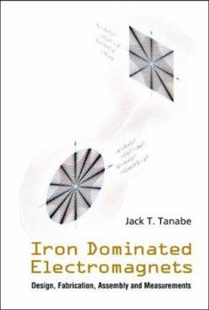 Paperback Iron Dominated Electromagnets: Design, Fabrication, Assembly and Measurements [With CD ROM] Book