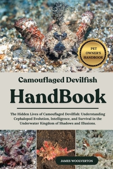 Paperback Camouflaged Devilfish Handbook: The Hidden Lives of Camouflaged Devilfish: Understanding Cephalopod Evolution, Intelligence, and Survival in the Under Book