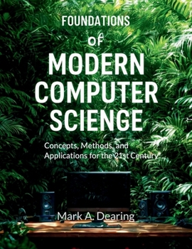 Paperback Foundations of Modern Computer Science: Concepts, Methods, and Applications for the 21st Century Book