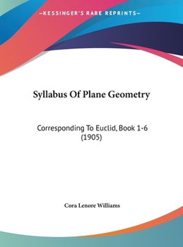 Hardcover Syllabus Of Plane Geometry: Corresponding To Euclid, Book 1-6 (1905) Book