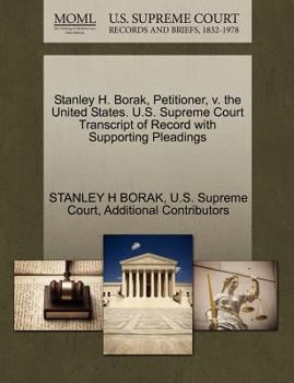 Paperback Stanley H. Borak, Petitioner, V. the United States. U.S. Supreme Court Transcript of Record with Supporting Pleadings Book