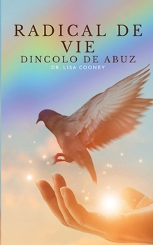 RADICAL DE VIE Dincolo de Abuz (Romanian Edition)