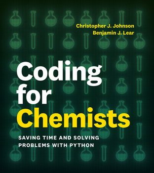 Paperback Coding for Chemists: Saving Time and Solving Problems with Python Book
