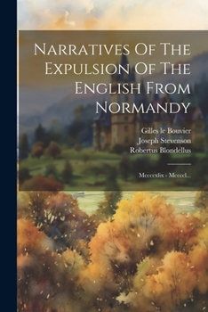 Paperback Narratives Of The Expulsion Of The English From Normandy: Mccccxlix - Mccccl... [Latin] Book