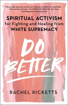 Hardcover Do Better: Spiritual Activism for Fighting and Healing from White Supremacy Book