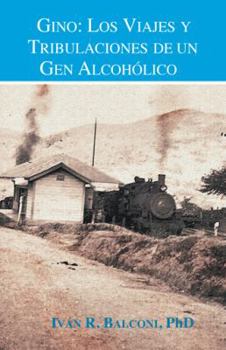 Paperback Gino: Los Viajes y Tribulaciones de Un Gen Alcoholico [Spanish] Book