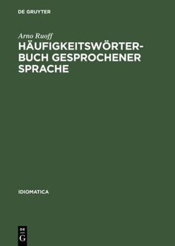 Hardcover Haufigkeitsworterbuch Gesprochener Sprache: Gesondert Nach Wortarten: Alphabetisch, Rucklaufig-alphabetisch Und Nach Haufigkeit Geordnet [German] Book