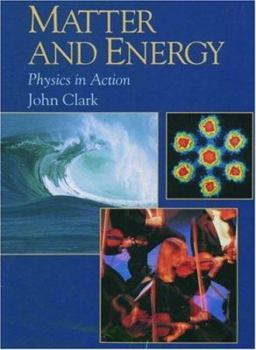 Hardcover Matter and Energy: Physics in Action Book