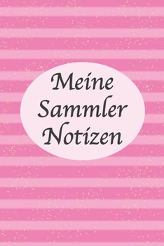 Paperback Meine Sammler Notizen: Perfekt als Antiquit?ten Notizbuch Zubeh?r zum festhalten f?r jeden Sammler, K?ufer oder Verk?ufer von Antiken Gegenst [German] Book