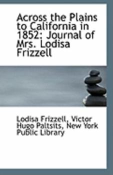 Across the Plains to California in 1852: Journal of Mrs. Lodisa Frizzell