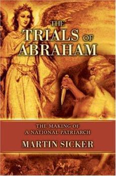 Paperback The Trials of Abraham: The Making of a National Patriarch Book
