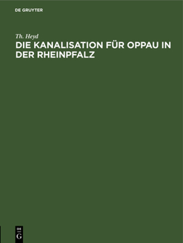 Hardcover Die Kanalisation Für Oppau in Der Rheinpfalz [German] Book