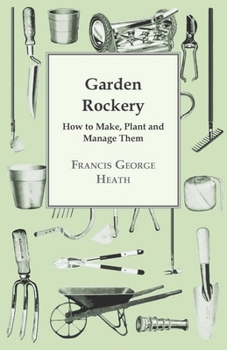 Paperback Garden Rockery - How to Make, Plant and Manage Them Book