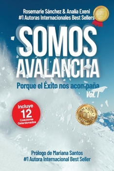 Paperback Somos Avalancha Volumen I: Porque el éxito nos acompaña [Spanish] Book