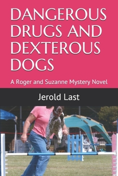 Paperback Dangerous Drugs and Dexterous Dogs: A Roger and Suzanne Mystery Novel Book