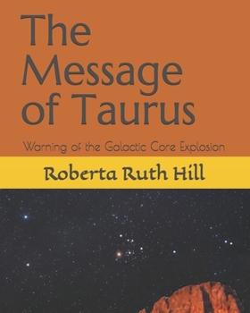 Paperback The Message of Taurus: Warning of the Galactic Core Explosion Book