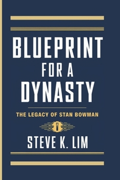Paperback Blueprint for a Dynasty: The Legacy Of Stan Bowman Book