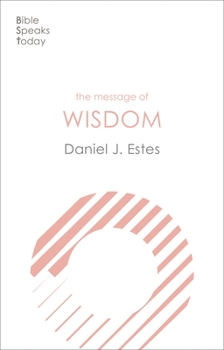 Paperback The Message of Wisdom: Learning And Living The Way Of The Lord Book