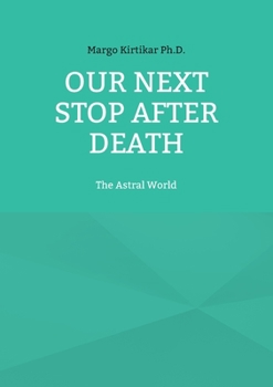 Our Next Stop After Death: The Astral World