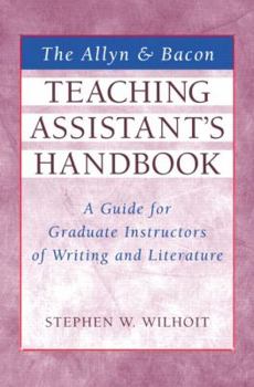Paperback The Allyn & Bacon Teaching Assistant's Handbook: A Guide for Graduate Instructors of Writing and Literature Book