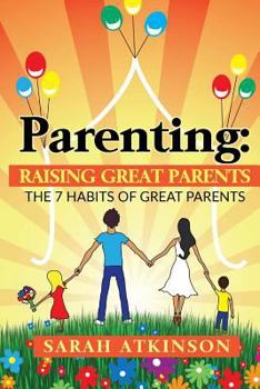 Paperback Parenting: Raising Great Parents: The 7 Habits of Great Parents Book