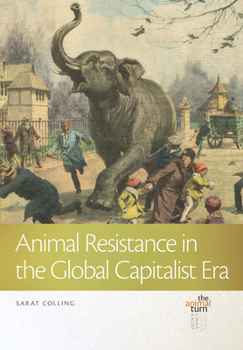 Hardcover Animal Resistance in the Global Capitalist Era Book