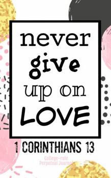Paperback Christian Journal Never Give Up: 1 Corinthians 13 bubbles Book