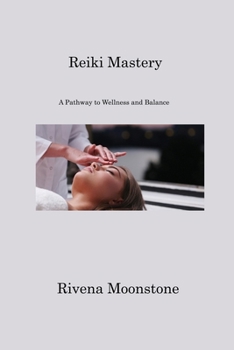 Paperback Reiki Mastery: A Pathway to Wellness and Balance Book