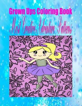 Paperback Grown Ups Coloring Book Most Creative Adventure Patterns Mandalas Book